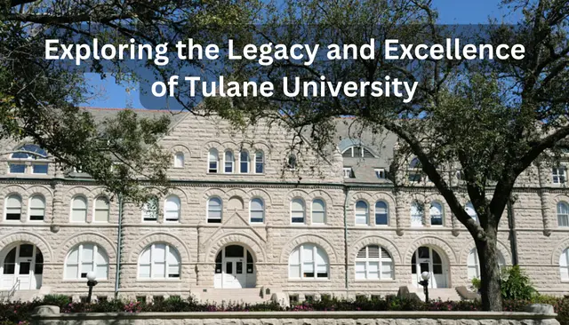 Exploring the Legacy and Excellence of Tulane University