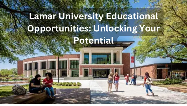 Lamar University Educational Opportunities: Unlocking Your Potential